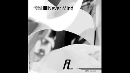Joachim Spieth - Never Mind (The Plant Worker Remix) (Affin 146)