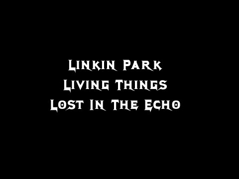 Linkin Park- Lost In The Echo Lyrics