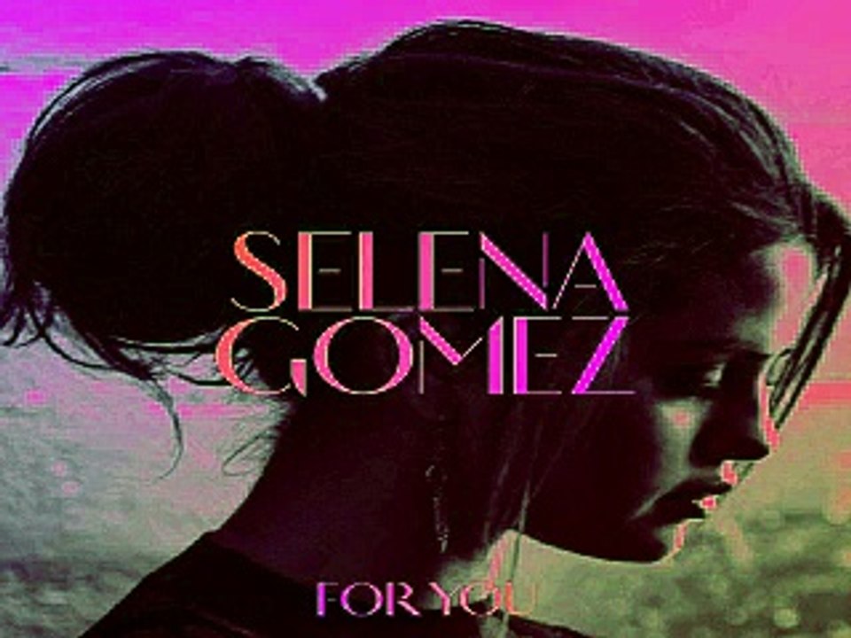 [ DOWNLOAD ALBUM ] Selena Gomez - For You [ iTunesRip ] - video Dailymotion
