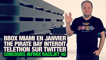 #freshnews 767 Bbox Miami. The Pirate Bay. Telethon. Free Mobile. Infinix race4G à gagner