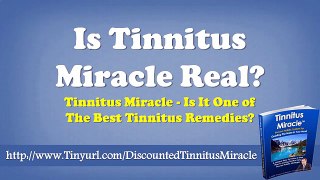 Is Tinnitus Miracle Real And Tinnitus Miracle