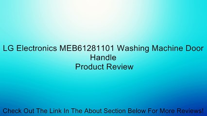 LG Electronics MEB61281101 Washing Machine Door Handle Review