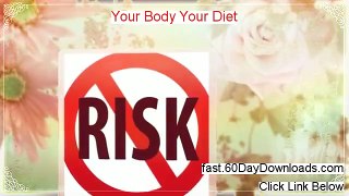 Your Body Your Diet Download it Without Risk - see this before you access