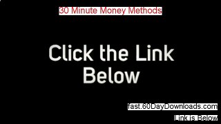 In the event that 30 Minute Money Methods you are interested in