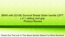 BMW e46 (03-06) Sunroof Shade Slider handle LEFT ( x1 ) sliding roof grip Review