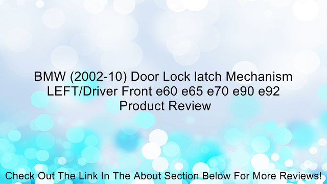 BMW (2002-10) Door Lock latch Mechanism LEFT/Driver Front e60 e65 e70 e90 e92 Review