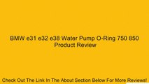 BMW e31 e32 e38 Water Pump O-Ring 750 850 Review