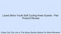 Lizard Skins Youth Soft Cycling Knee Guards - Pair Review