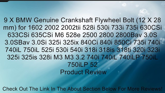 9 X BMW Genuine Crankshaft Flywheel Bolt (12 X 28 mm) for 1602 2002 2002tii 528i 530i 733i 735i 630CSi 633CSi 635CSi M6 528e 2500 2800 2800Bav 3.0S 3.0SBav 3.0Si 325i 325ix 840Ci 840i 850Ci 735i 740i 740iL 750iL 525i 530i 540i 318i 318is 318ti 320i 323i 3