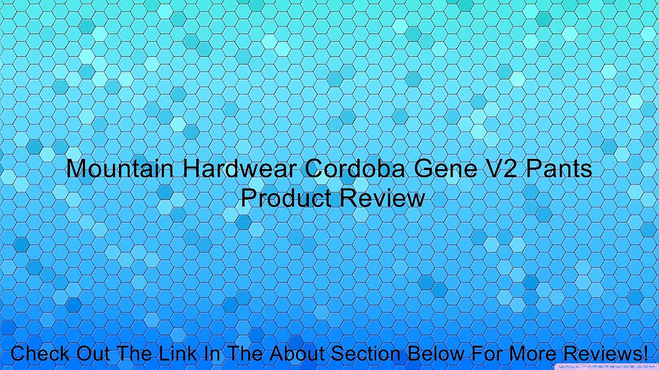 Mountain Hardwear Cordoba Gene V2 Pants Review