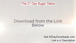 The 21 Day Sugar Detox Review and Risk Free Access (ACCESS TODAY)