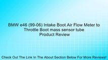 BMW e46 (99-06) Intake Boot Air Flow Meter to Throttle Boot mass sensor tube Review