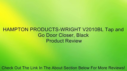 HAMPTON PRODUCTS-WRIGHT V2010BL Tap and Go Door Closer, Black Review