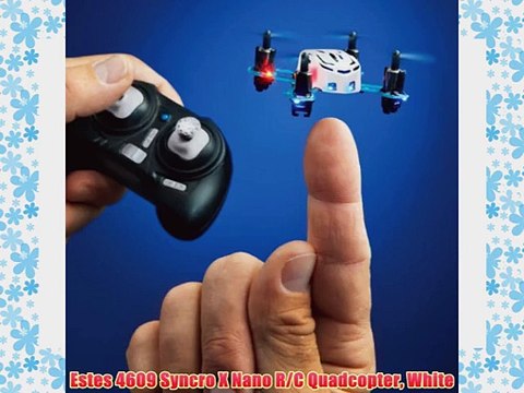 Estes 4609 Syncro X Nano R/C Quadcopter White - Holiday Gift Guide