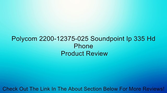 Polycom 2200-12375-025 Soundpoint Ip 335 Hd Phone Review