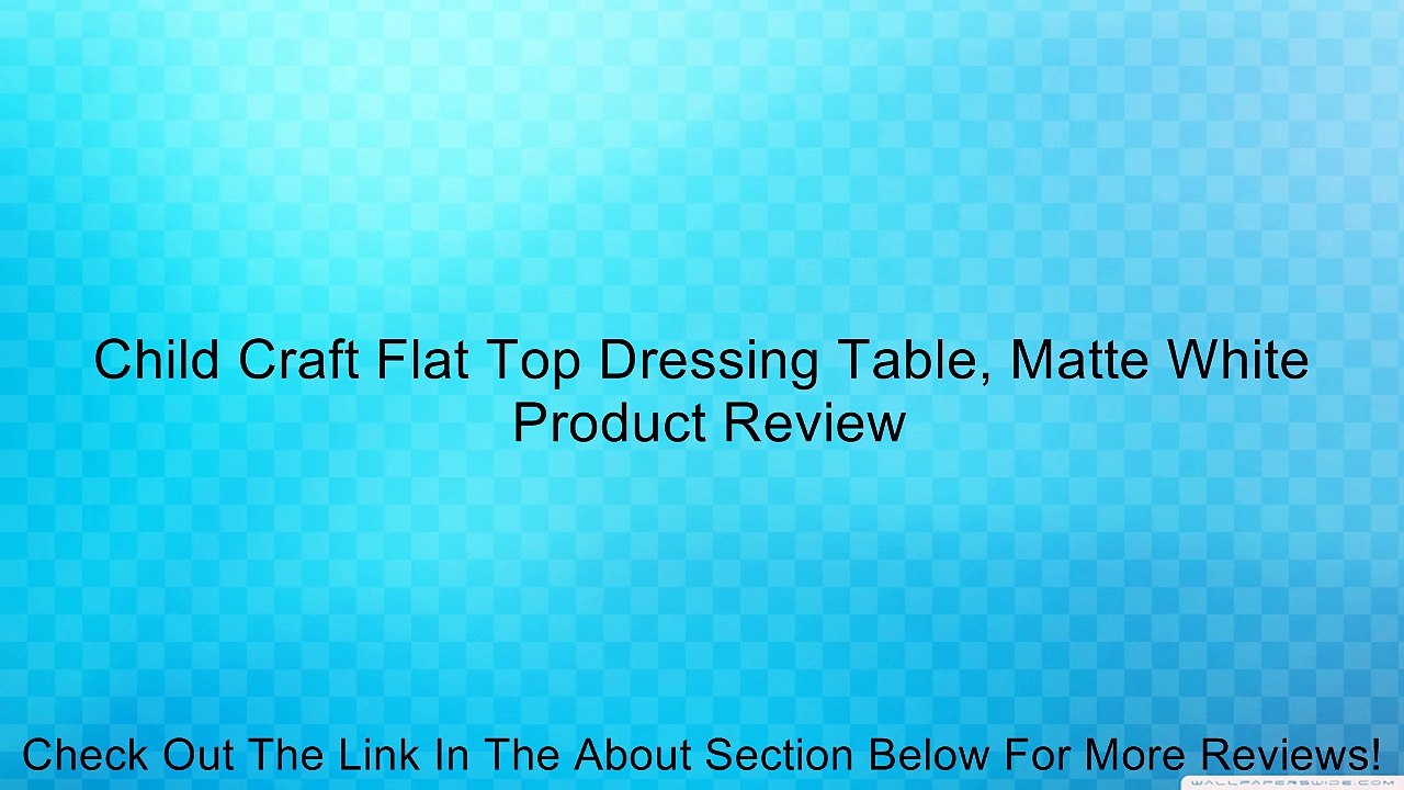 Child Craft Flat Top Dressing Table, Matte White Review