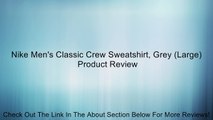 Nike Men's Classic Crew Sweatshirt, Grey (Large) Review