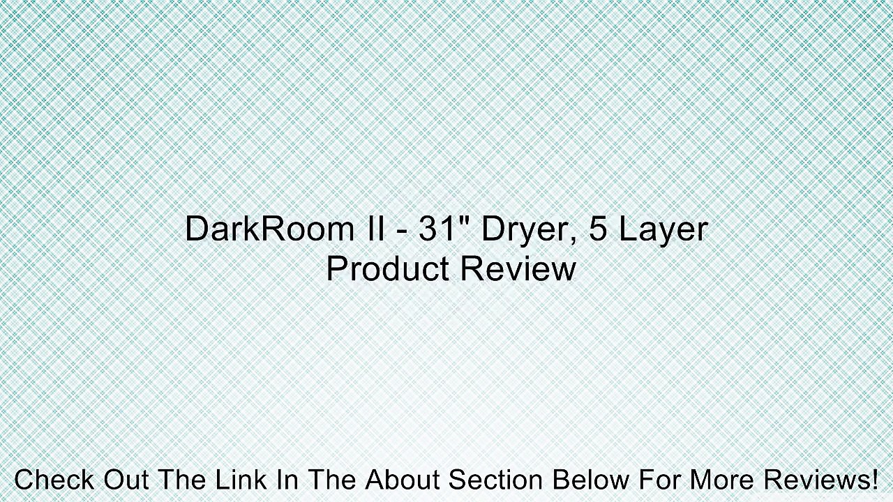 DarkRoom II - 31" Dryer, 5 Layer Review