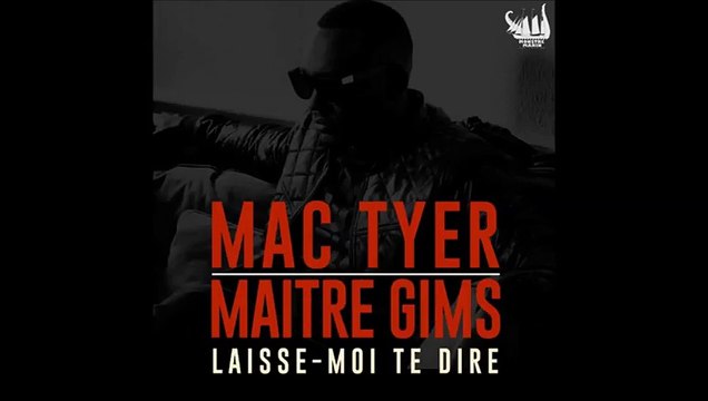 Mac Tyer feat. Maître Gims - Laisse-Moi Te Dire