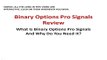 Binary Options Pro Signals Review  - Best Binary Options Signals Service See The Facts