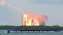 NASA's Orion capsule blasts off on 'first step' to Mars