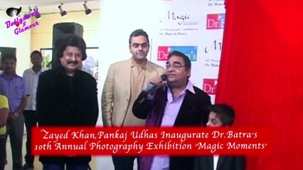 Zayed Khan,Pankaj Udhas Inaugurate Dr.Batra's  10th Annual Photography Exhibition 'Magic Moments'