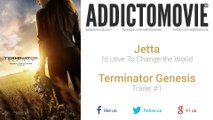 Terminator Genisys - Trailer #1 Music #1 (Jetta - I'd Love To Change the World)