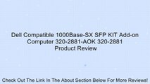 Dell Compatible 1000Base-SX SFP KIT Add-on Computer 320-2881-AOK 320-2881 Review