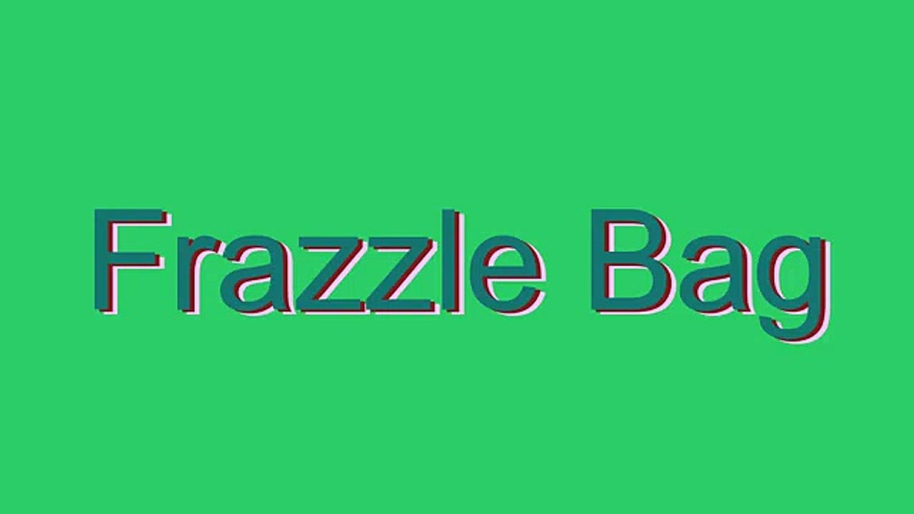 How to Pronounce Frazzle Bag