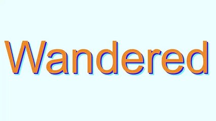 How to Pronounce Wandered