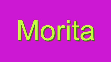 How to Pronounce Morita