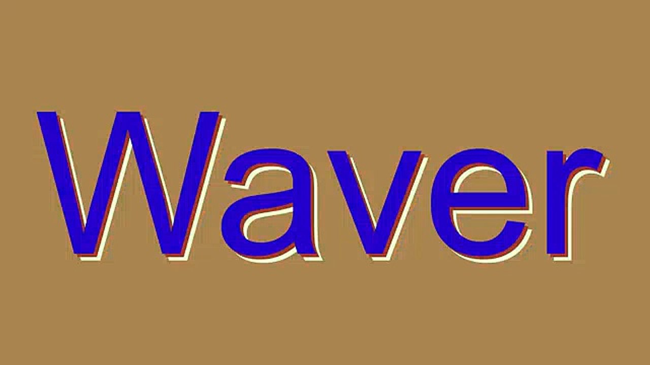 How to Pronounce Waver