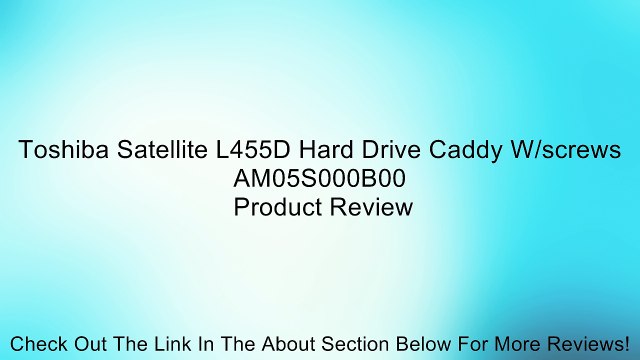 Toshiba Satellite L455D Hard Drive Caddy W/screws AM05S000B00 Review
