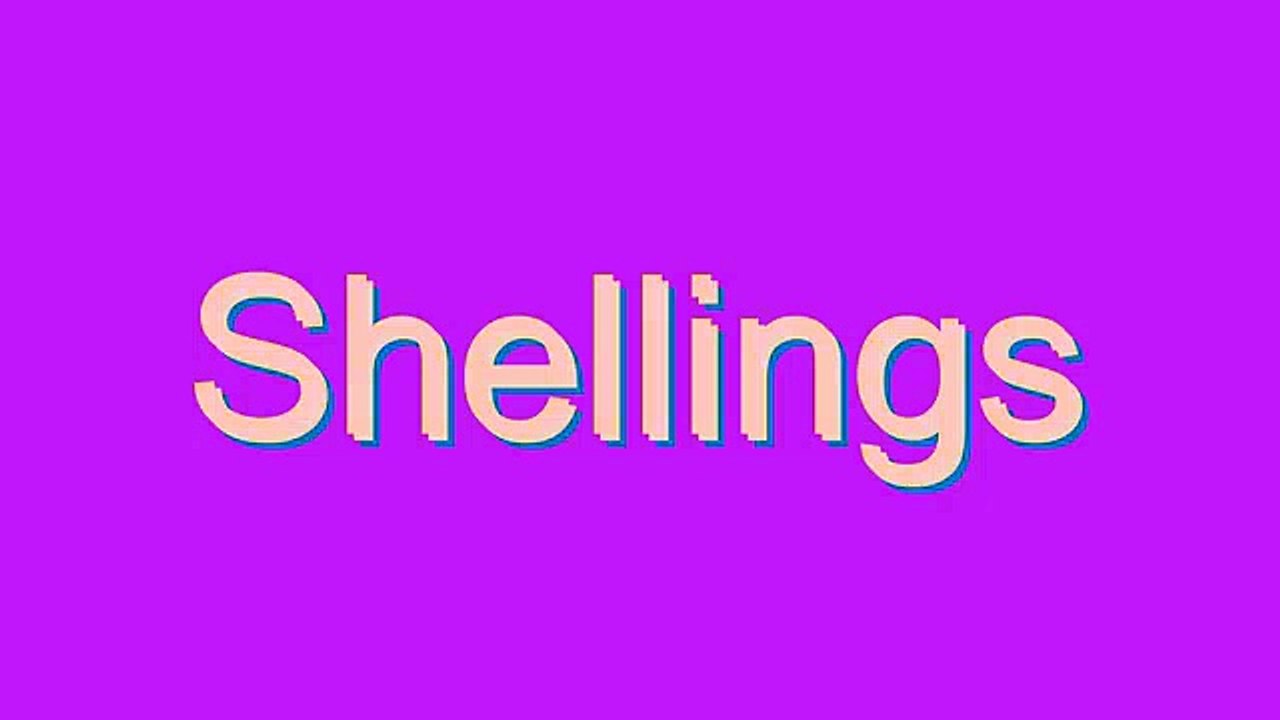 How to Pronounce Shellings