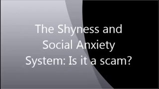 The Shyness And Social Anxiety System Scam
