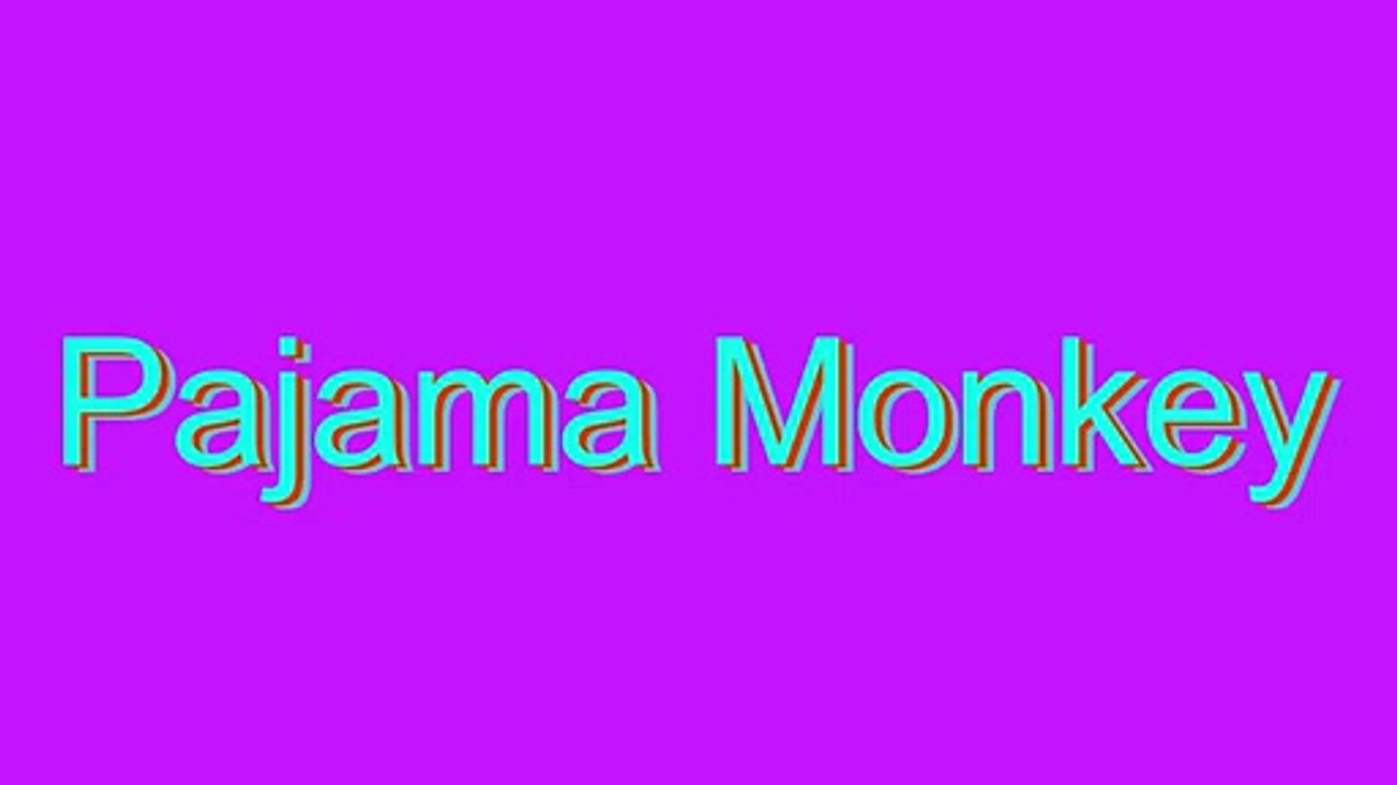 How to Pronounce Pajama Monkey