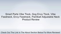 Smart Parts Vibe Tlock, Gog Envy Tlock, Vibe Feedneck, Envy Feedneck, Paintball Adjustable Neck Review