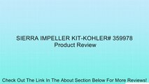 SIERRA IMPELLER KIT-KOHLER# 359978 Review