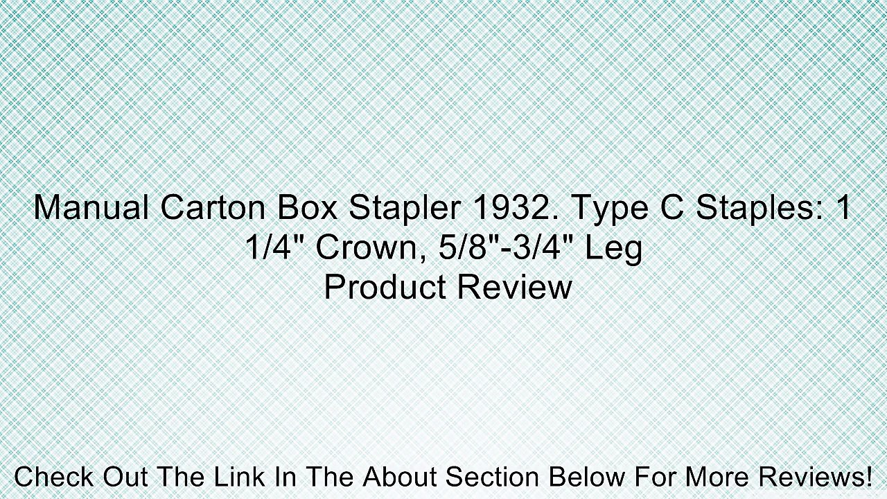 Manual Carton Box Stapler 1932. Type C Staples: 1 1/4" Crown, 5/8"-3/4" Leg Review