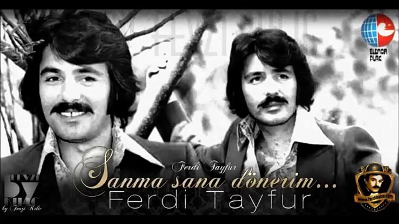 Ferdi TAYFUR SANMA SANA DÖNERİM