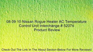 08 09 10 Nissan Rogue Heater AC Temperature Control Unit Interchange # 52074 Review