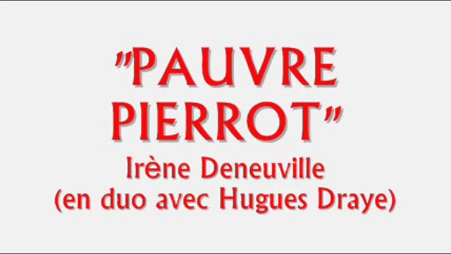 IRENE DENEUVILLE : Pauvre Pierrot (aux Cinq Soleils, Bruxelles, 2010)