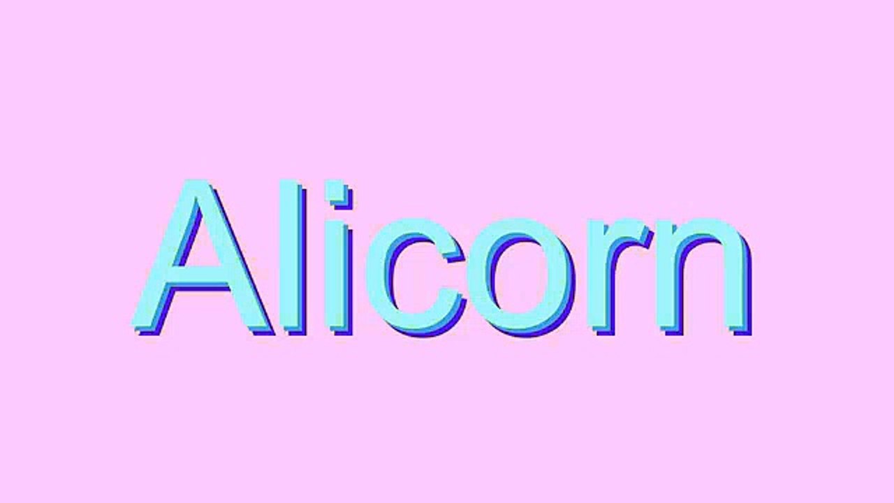 How to Pronounce Alicorn