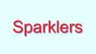How to Pronounce Sparklers