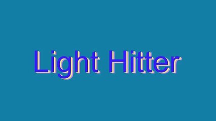 How to Pronounce Light Hitter