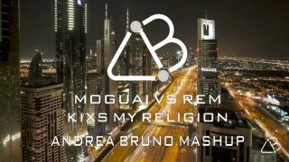 Moguai Vs REM - KIXS My Religion [Andrea Bruno Mashup]