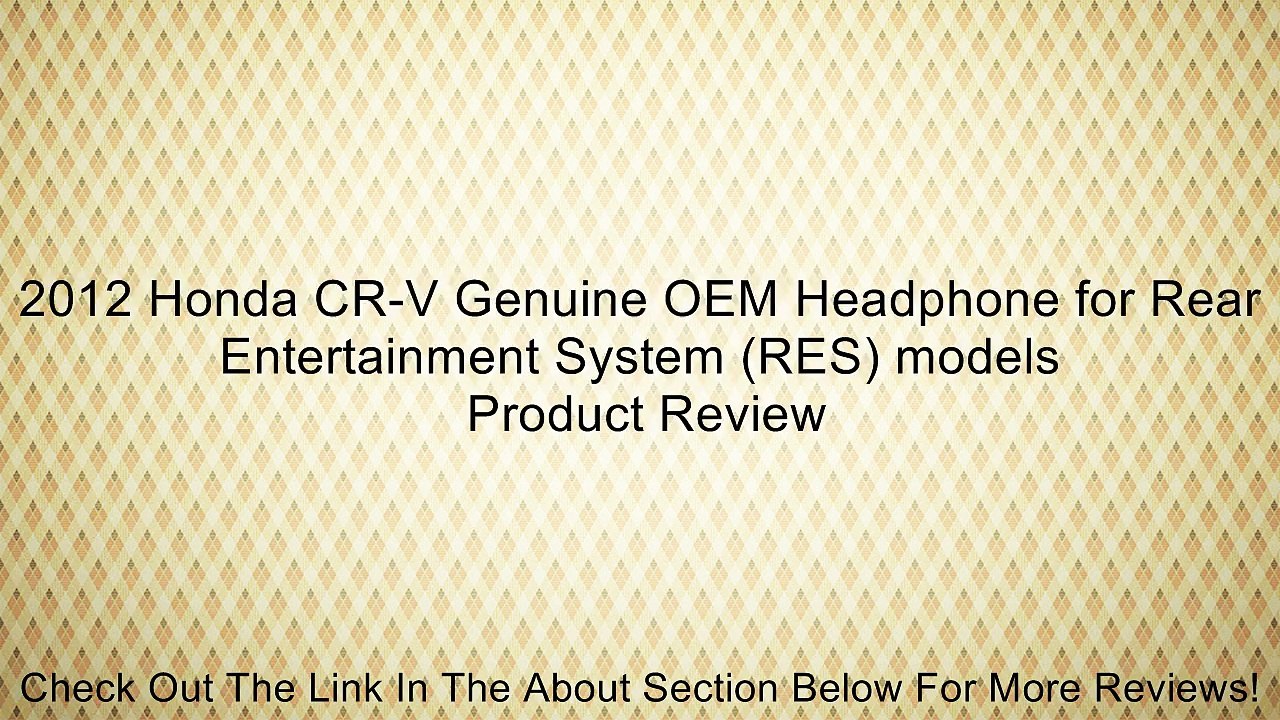 2012 Honda CR-V Genuine OEM Headphone for Rear Entertainment System (RES) models Review