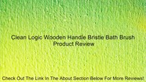 Clean Logic Wooden Handle Bristle Bath Brush Review