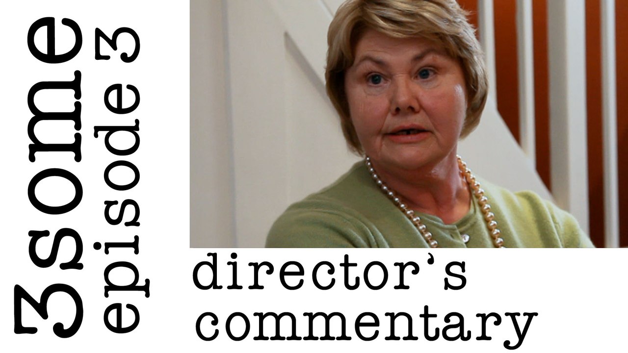 Director's Commentary 3some Episode 3