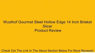 Wusthof Gourmet Steel Hollow Edge 14 Inch Brisket Slicer Review